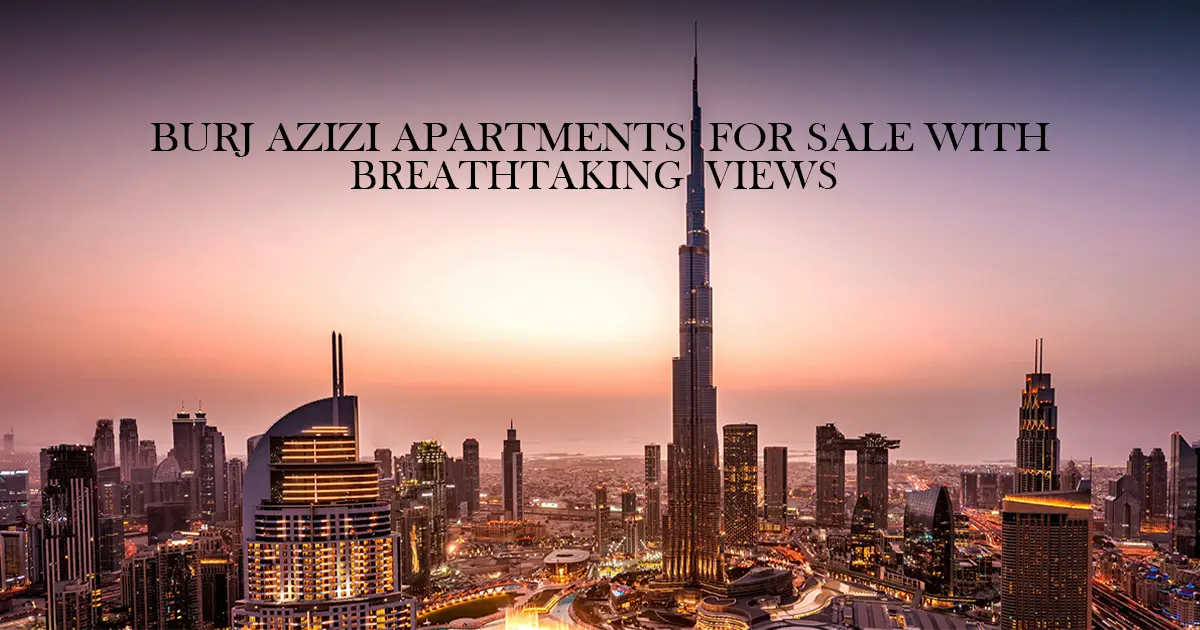 Burj Azizi Apartments for sale with Breathtaking Views